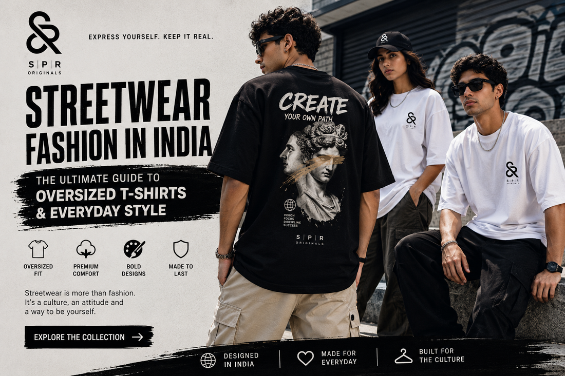 Streetwear Fashion in India: The Ultimate Guide to Oversized T-Shirts & Everyday Style